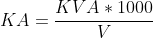 KA=\frac{KVA*1000}{V}