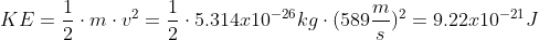 KE=.m.22 .5.314x10-26 kg: (589)2 = 9.22x10-21 J