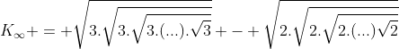 K_infty = sqrt{3.sqrt{3.sqrt{3.(...).sqrt{3}}}} - sqrt{2.sqrt{2.sqrt{2.(...)sqrt{2}}}}