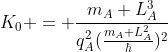 K_{0} = frac{m_{A} L_{A}^{3}}{q_{A}^{2}(frac{m_{A} L_{A}^{2}}{hbar})^{2}}