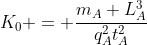 K_{0} = frac{m_{A} L_{A}^{3}}{q_{A}^{2}t_{A}^{2}}