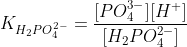K_{H_2PO_4^{2-}}=\frac{[PO_4^{3-}][H^+]}{[H_2PO_4^{2-}]}