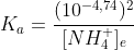 K_{a}=\frac{(10^{-4,74})^{2}}{[NH_{4}^{+}]_{e}}