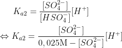 K_{a2}=\frac{[SO_4^{2-}]}{{[HSO_4^-}]} [H^+] \\ \\ \Leftrightarrow K_{a2}=\frac{[SO_4^{2-}]}{{0,025 \textup{M} -[SO_4 ^{2-}]}} [H^+]