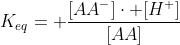 K_{eq}= frac{[AA^-]cdot [H^+]}{[AA]}