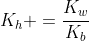 K_{h} =frac{K_{w}}{K_{b}}