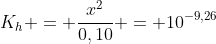 K_{h} = frac{x^{2}}{0,10} = 10^{-9,26}