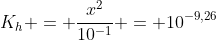 K_{h} = frac{x^{2}}{10^{-1}} = 10^{-9,26}