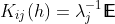 K_{ij}(h) = \lambda_j^{-1}\textsf{E\kern-1exE}