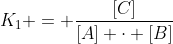 K_1 = frac{[C]}{[A] cdot [B]}