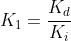 K_1=frac{K_d}{K_i}