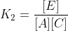 K_2=frac{[E]}{[A][C]}