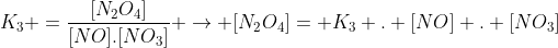K_3 =frac{[N_2O_4]}{[NO].[NO_3]} ightarrow [N_2O_4]= K_3 . [NO] . [NO_3]
