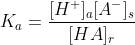 K_a=\frac{[H^+]_a[A^-]_s}{[HA]_r}