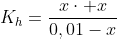 K_h=frac{xcdot x}{0,01-x}