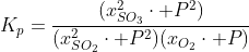 K_p=frac{(x_{SO_3}^2cdot P^2)}{(x^2_{SO_2}cdot P^2)(x_{O_2}cdot P)}