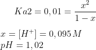 Ka2=0,01=\frac{x^2}{1-x}\\ \\ x=[H^+]=0,095\,M\\ pH=1,02