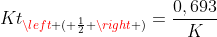 Kt_{left ( frac{1}{2} ight )}=frac{0,693}{K}