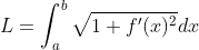 L = \int_a^b \sqrt{1 + f'(x)^2} dx