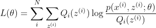 L(\theta)=\sum_{i}^{N}\sum_{z^{(i)}}Q_{i}(z^{(i)})\log \frac{p(x^{(i)},z^{(i)};\theta)}{Q_{i}(z^{(i)})}