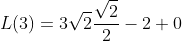 L(3)=3sqrt{2}frac{sqrt{2}}{2}-2+0