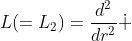 gif.latex?L(=L_{2})=\frac{d^{2}}{dr^{2}}^{}\dotplus&space;\frac{1}{r}\frac{d}{dr}