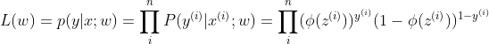 L(w) = p(y|x;w) = \prod _i^{n}P(y^{(i)}|x^{(i)};w) = \prod _i^{n}(\phi(z^{(i)}))^{y^{(i)}}(1-\phi(z^{(i)}))^{1-y^{(i)}}