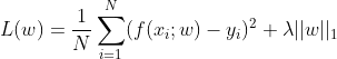 L(w)=\frac{1}{N}\sum\limits_{i=1}^N(f(x_i;w)-y_i)^2+\lambda ||w||_1