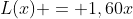 L(x) = 1,60x