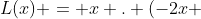 L(x) = x . (-2x + 200) - (40x + 1400)