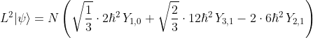 L^2|psi angle=Nleft (sqrtrac{1}{3}cdot2hbar^2,Y_{1,0}+sqrtrac{2}{3}cdot12hbar^2,Y_{3,1}-2cdot6hbar^2,Y_{2,1} ight )