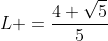 L =frac{4 sqrt5}{5}