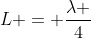 L = frac{lambda }{4}