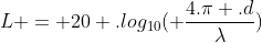 L = 20 .log_{10}( frac{4.pi .d}{lambda})