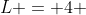 L = 4 + 2sqrt{3}