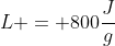L = 800frac{J}{g}