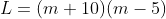 L=(m+10)(m-5)