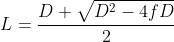 L=frac{D+sqrt{D^2-4fD}}{2}