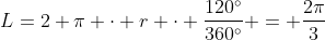 L=2 pi cdot r cdot frac{120^circ}{360^circ} = frac{2pi}{3}