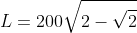 L=200sqrt{2-sqrt{2}}+15sqrt{2+sqrt{2}}