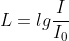 L=lg\frac{I}{I_{0}}