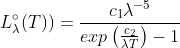 L_{\lambda }^{^{\circ}}(T))=\frac{c_{1}\lambda ^{-5}}{exp\left ( \frac{c_{2}}{\lambda T} \right )-1}
