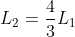 L_{2}=\frac{4}{3}L_{1}