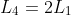 L_{4}=2L_{1}