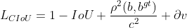 L_{CIoU}=1-IoU+\frac{\rho ^{2}(b, b^{gt})}{c^{2}}+\partial v