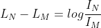 \Leftrightarrow L_{N}-L_{M}=log\frac{I_{N}}{I_{M}}