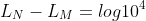 \Leftrightarrow L_{N}-L_{M}=log10^{4}