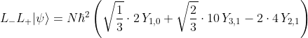 L_-L_+|psi angle=Nhbar^2left (sqrtrac{1}{3}cdot2,Y_{1,0}+sqrtrac{2}{3}cdot10,Y_{3,1}-2cdot4,Y_{2,1} ight )