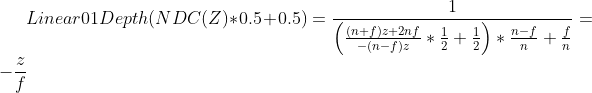 Linear01Depth(NDC(Z)*0.5+0.5)=\frac{1}{\left(\frac{(n+f)z+2nf}{-(n-f)z}*\frac{1}{2}+\frac{1}{2}\right)*\frac{n-f}{n}+\frac{f}{ n }}= -\frac{z}{f}