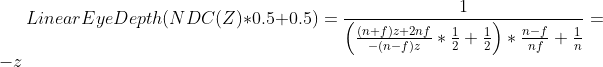 LinearEyeDepth(NDC(Z)*0.5+0.5)=\frac{1}{\left(\frac{(n+f)z+2nf}{-(n-f)z}*\frac{1}{2}+\frac{1}{2}\right)*\frac{n-f}{nf}+\frac{1}{ n }}= -z